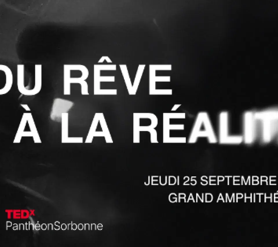 TEDx Panthéon Sorbonne du Rêve à la réalité
